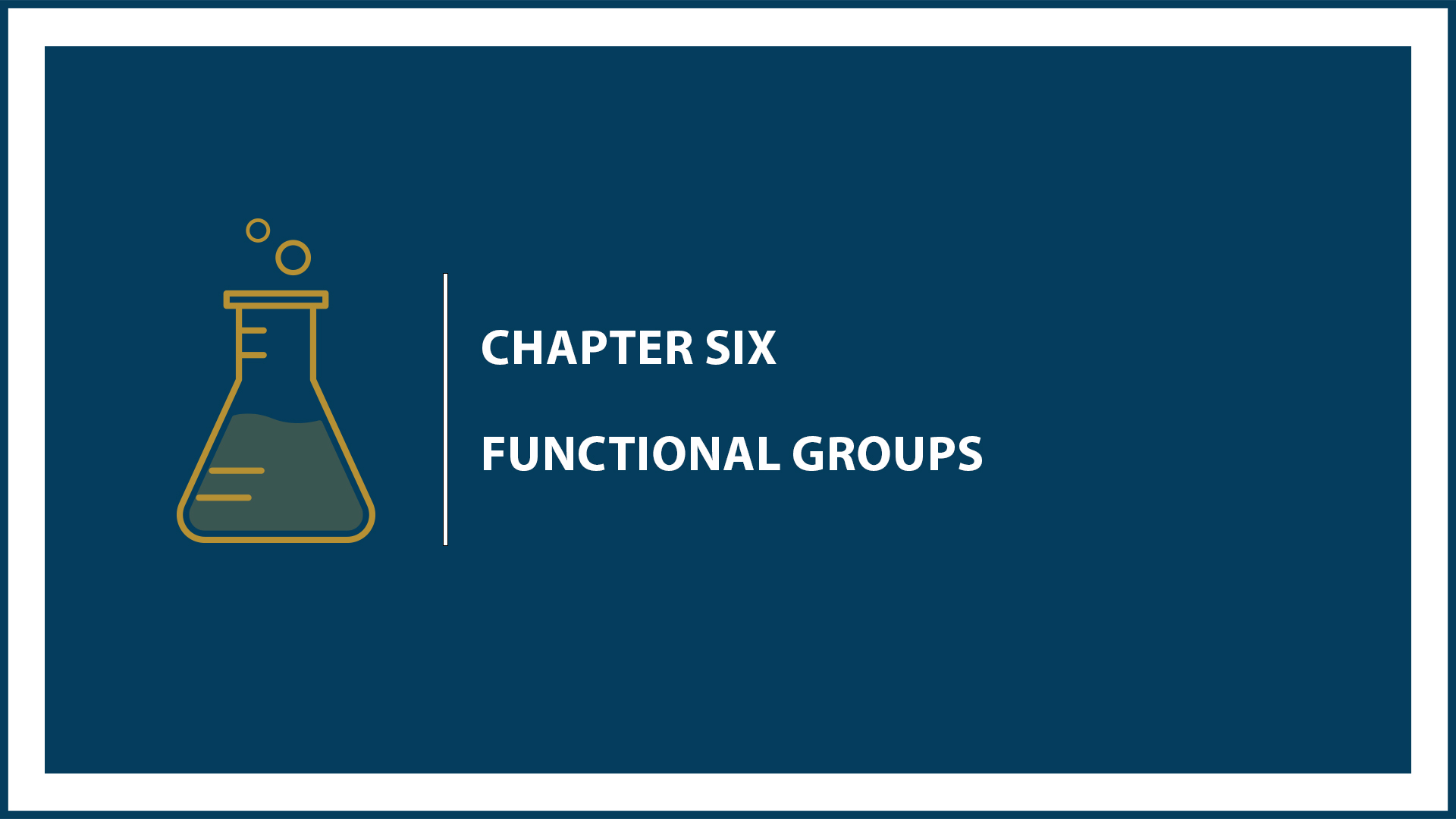 Chapter 6: Functional Groups